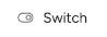 Switch